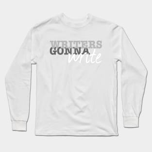 Haters Gonna Hate, Writers Gonna Write Long Sleeve T-Shirt